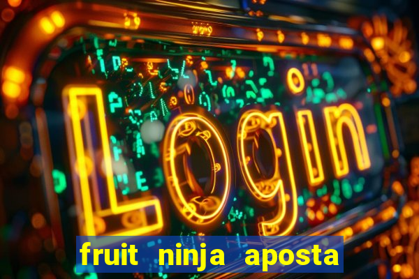 fruit ninja aposta 1 real